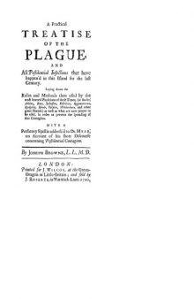 A Practical Treatise of the Plague, and All Pestilential Infections That Have Happen'd in This Island for the Last Century