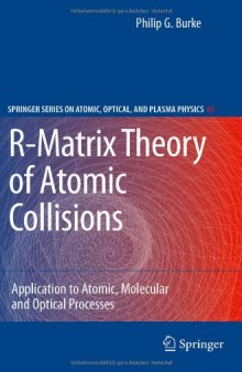 R-Matrix Theory of Atomic Collisions: Application to Atomic, Molecular and Optical Processes