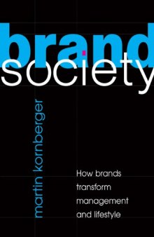 Brand Society: How Brands Transform Management and Lifestyle  