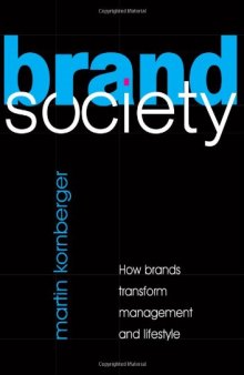 Brand Society: How Brands Transform Management and Lifestyle