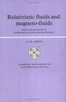 Relativistic Fluids and Magneto-Fluids: With Applications to Astrophysics and Plasma Physics