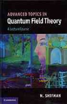 Advanced Topics in Quantum Field Theory. A Lecture Course