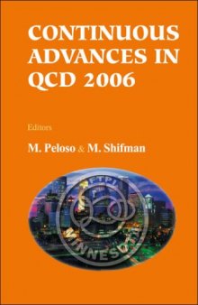 Continuous Advances in Qcd 2006: William I. Fine Theoretical Physics Institie, Minneapolis, USA, 11-14 May 2006, Proceedings