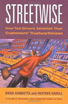 Streetwise: How Taxi Drivers Establish Customer's Trustworthiness (Russell Sage Foundation Series on Trust