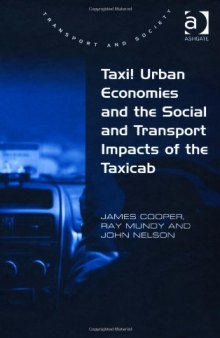 Taxi! Urban Economies and the Social and Transport Impacts of the Taxicab (Transport and Society)