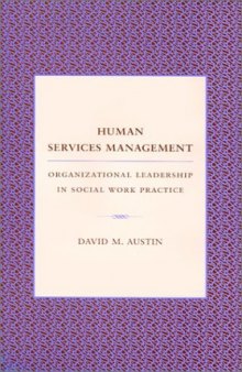 Human services management: organizational leadership in social work practice
