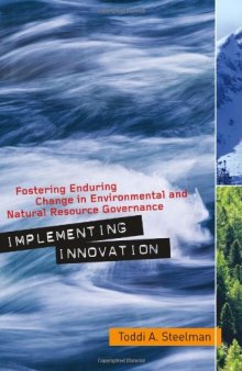 Implementing Innovation: Fostering Enduring Change in Environmental and Natural Resource Governance (Public Management and Change)  