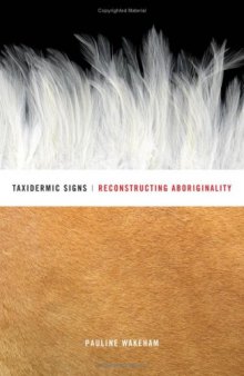 Taxidermic Signs: Reconstructing Aboriginality