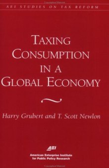 Taxing Consumption in a Global Economy (Aei Studies in Tax Reform)