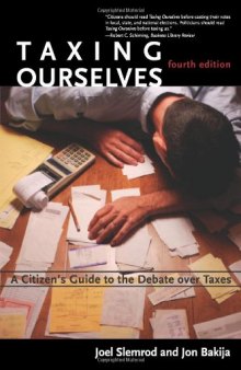 Taxing Ourselves, 4th Edition: A Citizen's Guide to the Debate over Taxes