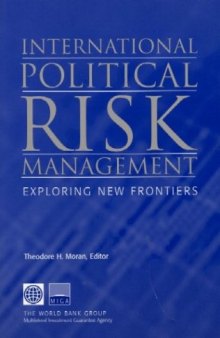 International Political Risk Management: Exploring New Frontiers (Working Papers Series on Contemporary Challenges for Investors, Lenders, and Insurers)