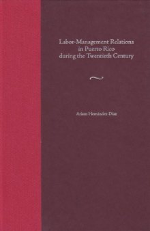 Labor-Management Relations in Puerto Rico during the Twentieth Century