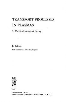 Transport processes in plasmas. Classical transport theory (no pp.xxii-xxxiv)
