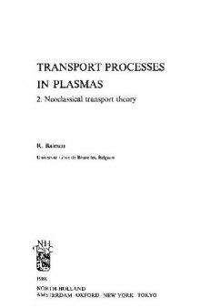 Transport processes in plasmas. Neoclassical transport theory (no pp.xxii-xxxiv)