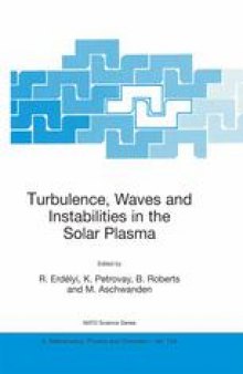 Turbulence, Waves and Instabilities in the Solar Plasma: Proceedings of the NATO Advanced Research Workshop on Turbulence, Waves, and Instabilities in the Solar Plasma Lillafured, Hungary 16–20 September 2002
