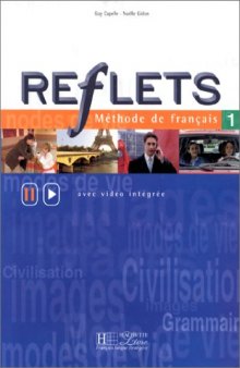Reflets 1 : Méthode de français (avec video integree) (French Edition)