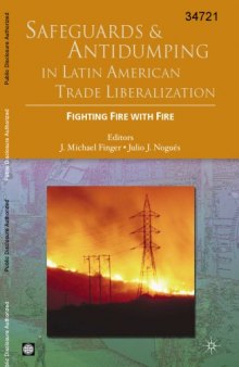 Safeguards and Antidumping in Latin American Trade Liberalization: Fighting Fire with Fire (World Bank Trade and Development Series)