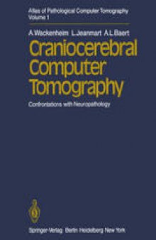Atlas of Pathological Computer Tomography: Volume 1: Craniocerebral Computer Tomography. Confrontations with Neuropathology