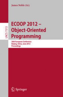 ECOOP 2012 – Object-Oriented Programming: 26th European Conference, Beijing, China, June 11-16, 2012. Proceedings