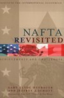 NAFTA Revisited: Achievements and  Challenges (Institute for International Economics) (Institute for International Economics)