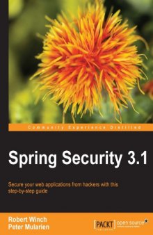 Spring Security 3.1 : secure your web applications from hackers with the step-by-step guide