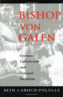 Bishop von Galen: German Catholicism and national socialism