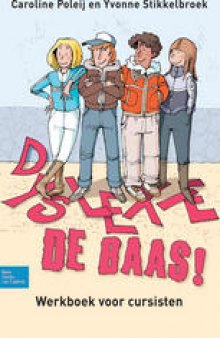 Dyslexie de baas!: Werkboek voor cursisten