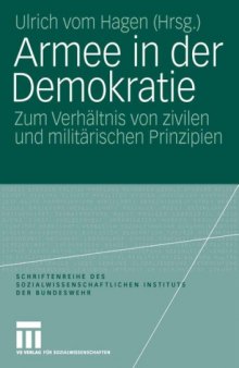 Armee in der Demokratie: Zum Spannungsverhältnis von zivilen und militärischen Prinzipien