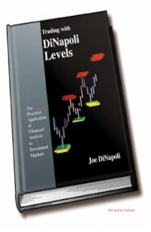 Trading with DiNapoli Levels: The Practical Application of Fibonacci Analysis to Investment Markets