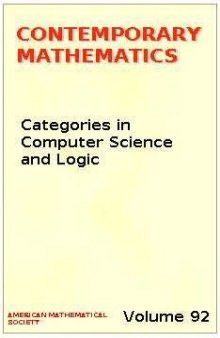 Categories in Computer Science and Logic: Proceedings of the Ams-Ims-Siam Joint Summer Research Conference Held June 14-20, 1987 With Support from T