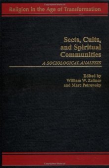 Sects, Cults, and Spiritual Communities: A Sociological Analysis (Religion in the Age of Transformation)