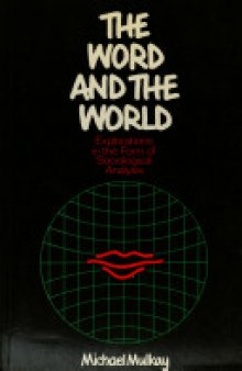 The Word and the World: Explorations in the Form of Sociological Analysis