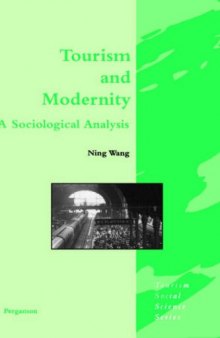 Tourism and Modernity: A Sociological Analysis (Tourism Social Science Series)
