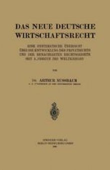 Das Neue Deutsche Wirtschaftsrecht: Eine Systematische Übersicht über die Entwicklung des Privatrechts und der Benachbarten Rechtsgebiete seit Ausbruch des Weltkrieges