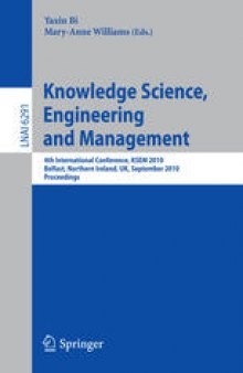 Knowledge Science, Engineering and Management: 4th International Conference, KSEM 2010, Belfast, Northern Ireland, UK, September 1-3, 2010. Proceedings