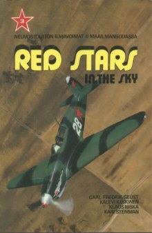 Red stars in the sky : Soviet air force in World War two   Neuvostoliiton ilmavoimat II maailmansodassa.