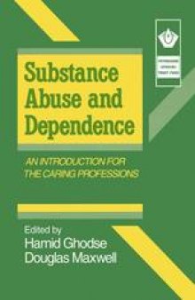 Substance Abuse and Dependence: An Introduction for the Caring Professions