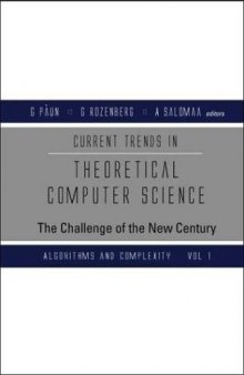 Current Trends in Theoretical Computer Science: The Challenge of the New Century (Vol 1: Algorithms and Complexity) (Vol 2: Formal Models and Semantics)