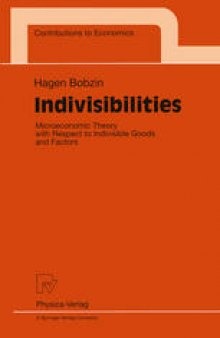 Indivisibilities: Microeconomic Theory with Respect to Indivisible Goods and Factors