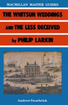 The Less Deceived and the Whitsun Weddings by Philip Larkin