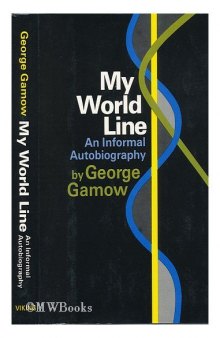 My world line; an informal autobiography.