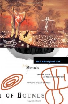 Bad Aboriginal Art : Tradition, Media, and Technological Horizons (Theory out of Bounds)