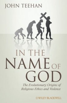 In the Name of God: The Evolutionary Origins of Religious Ethics and Violence