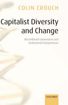 Capitalist Diversity and Change: Recombinant Governance and Institutional Entrepreneurs