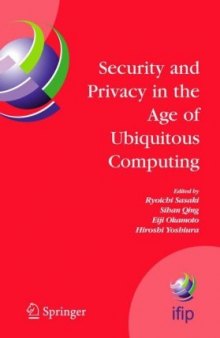 Security and Privacy in the Age of Ubiquitous Computing: IFIP TC11 20th International Information Security Conference, May 30 - June 1, 2005, Chiba, Japan ... Federation for Information Processing)