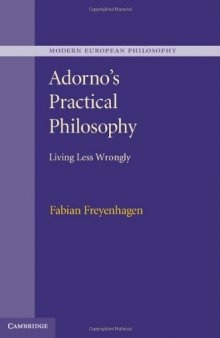 Adorno's practical philosophy : living less wrongly