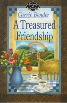 A Treasured Friendship (Miriam's Journal Carrie Bender, 4)