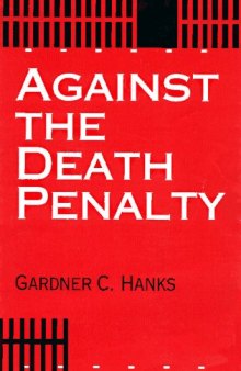 Against the death penalty: Christian and secular arguments against capital punishment