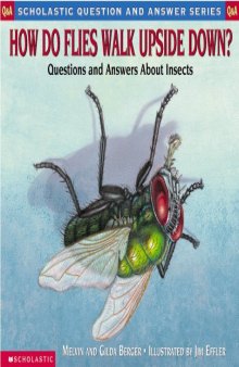 How Do Flies Walk Upside Down?: Questions and Answers About Insects