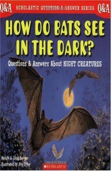 Scholastic Q & A: How Do Bats See In The Dark? (Scholastic Question & Answer)